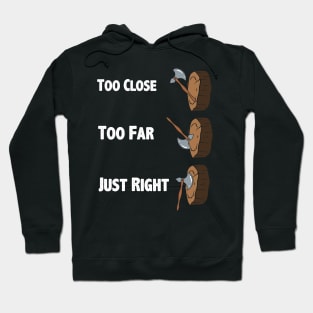 Too Close Too Far Just Righ Axe Throwing Hoodie